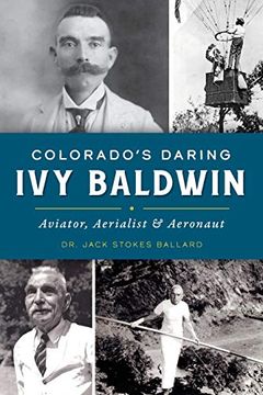 portada Colorado’S Daring ivy Baldwin: Aviator, Aerialist & Aeronaut (en Inglés)