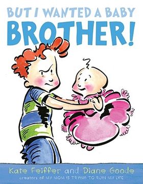 portada But I Wanted a Baby Brother! (en Inglés)