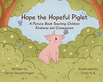 portada Hope the Hopeful Piglet: A Picture Book Teaching Children Kindness and Compassion (en Inglés)