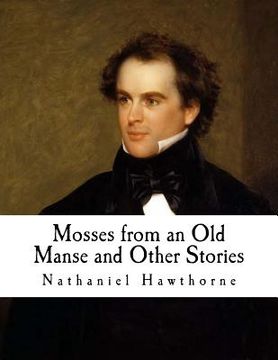 portada Mosses from an Old Manse and Other Stories: Nathaniel Hawthorne (in English)