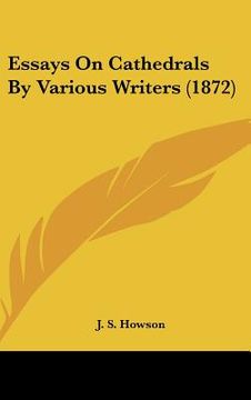 portada essays on cathedrals by various writers (1872) (en Inglés)