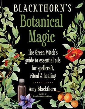 portada Blackthorn's Botanical Magic: The Green Witch's Guide to Essential Oils for Spellcraft, Ritual & Healing (in English)