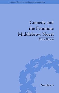 portada Comedy and the Feminine Middlebrow Novel: Elizabeth von Arnim and Elizabeth Taylor (Literary Texts and the Popular Marketplace) (en Inglés)