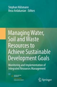 portada Managing Water, Soil and Waste Resources to Achieve Sustainable Development Goals: Monitoring and Implementation of Integrated Resources Management (en Inglés)