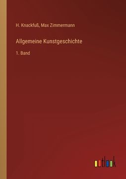 portada Allgemeine Kunstgeschichte: 1. Band (in German)