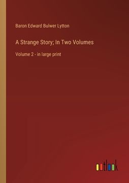 portada A Strange Story; In Two Volumes: Volume 2 - in large print (en Inglés)