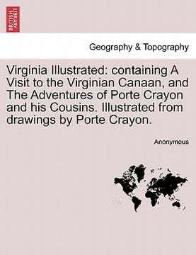 portada virginia illustrated: containing a visit to the virginian canaan, and the adventures of porte crayon and his cousins. illustrated from drawi (in English)