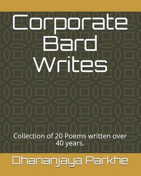 portada Corporate Bard Writes: Collection of 20 Poems written over 40 years. (en Inglés)