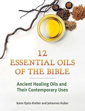 portada Twelve Essential Oils of the Bible: Ancient Healing Oils and Their Contemporary Uses (in English)