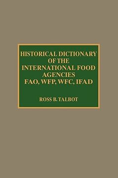 portada historical dictionary of the international food agencies: fao, wfp, wfc, ifad (en Inglés)