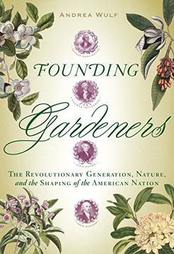 portada Founding Gardeners: The Revolutionary Generation, Nature, and the Shaping of the American Nation (in English)