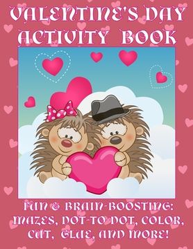 portada Valentine's Day Activity Book: Fun & Brain-Boosting: Mazes, Dot-to-Dot, Color, Cut, Glue, & More (in English)