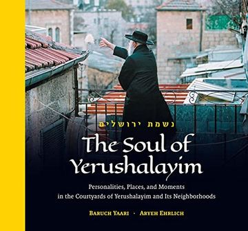 portada The Soul of Yerushalayim Personalities, Places, and Moments in the Courtyards of Yerushalayim and its Neighborhoods (en Inglés)