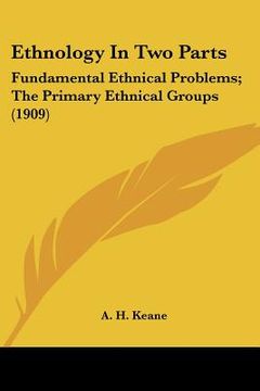 portada ethnology in two parts: fundamental ethnical problems; the primary ethnical groups (1909)