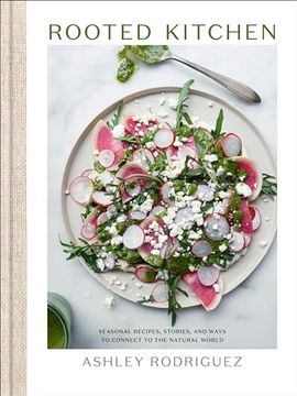portada Rooted Kitchen: Seasonal Recipes, Stories, and Ways to Connect With the Natural World (in English)