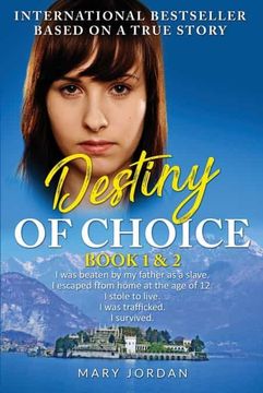 portada Destiny of Choice, Part 1 & 2: I was Beaten as a Slave by my Father. I Escaped From Home at age of 12. I Stole to Live. I was Trafficked. I Survived. Stole to Live. I was Trafficked. I Survived. (in English)