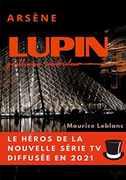 portada Arsène Lupin, Gentleman Cambrioleur: Le Livre Ayant Inspiré les Aventures du Personnage de la Série tv Diffusée en 2021 