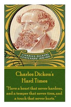 portada Charles Dickens' Hard Times: "Have a heart that never hardens and a temper that never tires, and a touch that never hurts." (en Inglés)