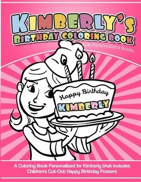 portada Kimberly's Birthday Coloring Book Kids Personalized Books: A Coloring Book Personalized for Kimberly that includes Children's Cut Out Happy Birthday P