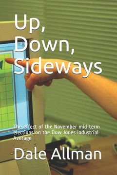 portada Up, Down, Sideways: The effect of the November mid-term elections on the Dow Jones Industrial Average (en Inglés)