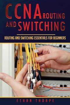 portada CCNA Routing and Switching: Routing and Switching Essentials for Beginners (en Inglés)