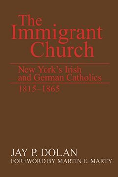 portada Immigrant Church, The: New York'S Irish and German Catholics, 1815-1865 