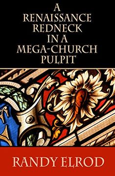 portada A Renaissance Redneck in a Mega-Church Pulpit (in English)