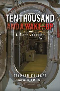 portada Ten Thousand and a Wake-Up: A Navy Journey (en Inglés)