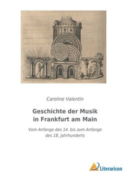 portada Geschichte der Musik in Frankfurt am Main: Vom Anfange des 14. bis zum Anfange des 18. Jahrhunderts 