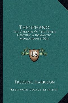 portada theophano: the crusade of the tenth century; a romantic monograph (1904the crusade of the tenth century; a romantic monograph (19 (en Inglés)