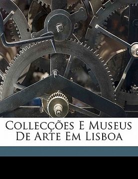 portada Collecções E Museus de Arte Em Lisboa (en Portugués)