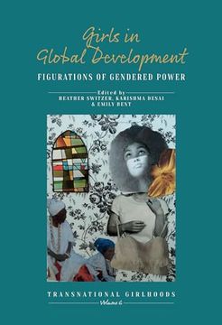 portada Girls in Global Development: Figurations of Gendered Power (Transnational Girlhoods, 6) 