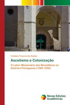 portada Ascetismo e Colonização: O Labor Missionário dos Beneditinos na América Portuguesa (1580-1656)