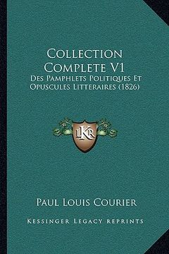 portada Collection Complete V1: Des Pamphlets Politiques Et Opuscules Litteraires (1826) (en Francés)