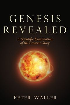 portada Genesis Revealed: A Scientific Examination of the Creation Story (en Inglés)