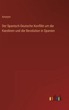 portada Der Spanisch-Deutsche Konflikt um die Karolinen und die Revolution in Spanien (en Alemán)
