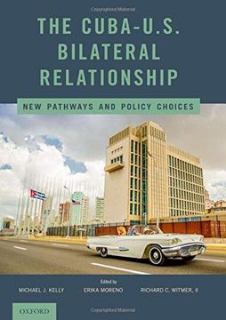 portada The Cuba-U. S. Bilateral Relationship: New Pathways and Policy Choices (in English)