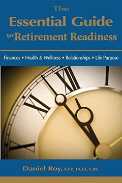 portada The Essential Guide to Retirement Readiness: Finances, Health & Wellness, Relationships, Life Purpose (en Inglés)