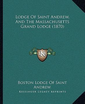 portada lodge of saint andrew, and the massachusetts grand lodge (1870) (en Inglés)