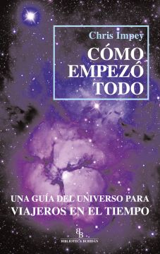 portada Cómo Empezó Todo: Una Guía del Universo Para Viajeros en el Tiempo (in Spanish)
