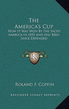 portada the america's cup: how it was won by the yacht america in 1851 and has been since defended