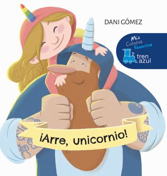 portada Arre, Unicornio! (Mis Cuentos Favoritos de Tren Azul)