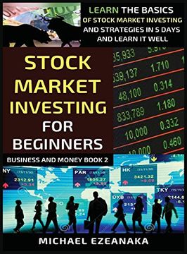 portada Stock Market Investing for Beginners: Learn the Basics of Stock Market Investing and Strategies in 5 Days and Learn it Well (Business and Money) (en Inglés)
