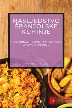 portada Nasljedstvo Spanjolske Kuhinje: Tradicionalni Okusi iz Spanjolske za Svaku Kuhinju (en Croacia)