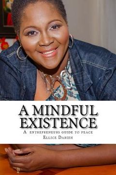 portada A mindful existence: Creating your world of peace (en Inglés)