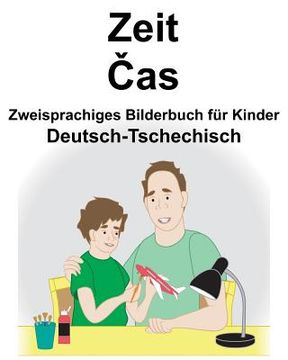 portada Deutsch-Tschechisch Zeit/Čas Zweisprachiges Bilderbuch für Kinder (en Alemán)