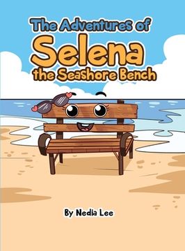 portada The Adventures of Selena the Seashore Bench (en Inglés)