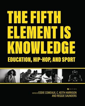 portada The Fifth Element is Knowledge: Readings on Education, Hip-Hop, and Sport (en Inglés)