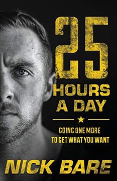 portada 25 Hours a Day: Going one More to get What you Want (in English)