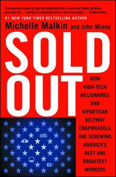 portada Sold Out: How High-Tech Billionaires & Bipartisan Beltway Crapweasels are Screwing America's Best & Brightest Workers (in English)